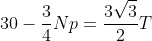 30-frac{3}{4}Np=frac{3sqrt{3}}{2}T+10