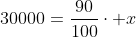 frac{60}{100}cdot x+30000=frac{90}{100}cdot x