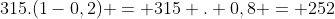 315.(1-0,2) = 315 . 0,8 = 252