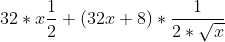 32 * x\frac{1}{2} + (32x + 8) * \frac{1}{2*\sqrt{x}}