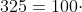 Ejercicios de proporciones y porcentajes5\cdot 325=100\cdot x