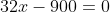 x^{2}+32x-900=0