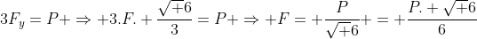 3F_y=P Rightarrow 3.F. frac{sqrt 6}{3}=P Rightarrow F= frac{P}{sqrt 6} = frac{P. sqrt 6}6