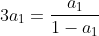 3a_1=frac{a_1}{1-a_1}