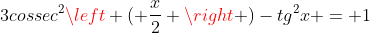 3cossec^{2}left ( frac{x}{2} ight )-tg^{2}x = 1