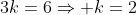 3k=6Rightarrow k=2