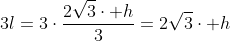 3l=3cdotfrac{2sqrt{3}cdot h}{3}=2sqrt{3}cdot h