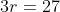 3r=27