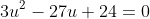 3u^2-27u+24=0