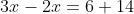 3x-2x=6+14