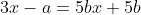 3x-a=5bx+5b
