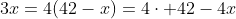 3x=4(42-x)=4cdot 42-4x