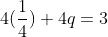 4(\frac{1}{4})+4q=3