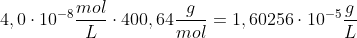 4,0\cdot 10^{-8} \frac{mol}{L}\cdot 400,64\frac{g}{mol} = 1,60256\cdot 10^{-5} \frac{g}{L}