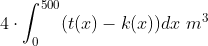 4\cdot \int_{0}^{500}(t(x)-k(x))dx\;m^3