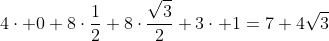 4cdot 0+8cdotfrac{1}{2}+8cdotfrac{sqrt{3}}{2}+3cdot 1=7+4sqrt{3}