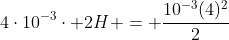 4cdot10^{-3}cdot 2H = frac{10^{-3}(4)^2}{2}