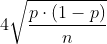4\sqrt{\frac{p\cdot (1-p)}{n}}
