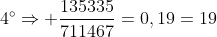 4^{circ}Rightarrow frac{135335}{711467}=0,19=19