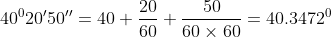 \dpi{120} \fn_cm 40^020'50''=40+\frac{20}{60}+\frac{50}{60\times60}=40.3472^0