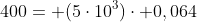 400= (5cdot10^3)cdot 0,064+(8cdot 10^3)x