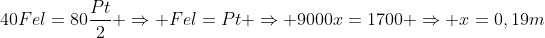 40Fel=80frac{Pt}{2} Rightarrow Fel=Pt Rightarrow 9000x=1700 Rightarrow x=0,19m