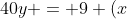 40y = 9 (x+y+z) - 189