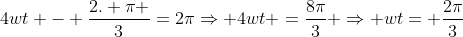 4wt - frac{2. pi }{3}=2piRightarrow 4wt =frac{8pi}{3} Rightarrow wt= frac{2pi}{3}