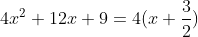 4x^2+12x+9 =4(x+\frac{3}{2})