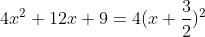 4x^2+12x+9 =4(x+\frac{3}{2})^2