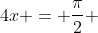 4x = frac{pi}{2} + 2kpi