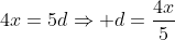 4x=5dRightarrow d=frac{4x}{5}