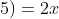 2x+5
eq 2(x+5)=2x+10