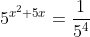 \large 5^{x^{2}+5x}=\frac{1}{5^{4}}