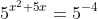 \large 5^{x^{2}+5x}=5^{-4}