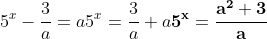 5^x-frac{3}{a}=a\\\5^x=frac{3}{a}+a\\mathbf{5^x=frac{a^2+3}{a}}