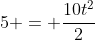 5 = frac{10t^2}{2}