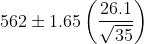 562pm 1.65left ( rac{26.1}{sqrt{35}} ight )
