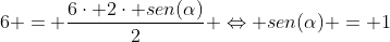 6 = frac{6cdot 2cdot sen(alpha)}{2} Leftrightarrow sen(alpha) = 1
