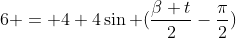 6 = 4+4sin (frac{beta t}{2}-frac{pi}{2})