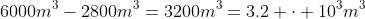 6000m^{3}-2800m^{3}=3200m^{3}=3.2 cdot 10^{3}m^{3}