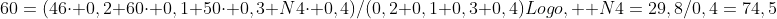 60=(46cdot 0,2+60cdot 0,1+50cdot 0,3+N4cdot 0,4)/(0,2+0,1+0,3+0,4)\\Logo, \\ N4=29,8/0,4=74,5
