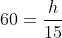 sen;60=frac{h}{15}