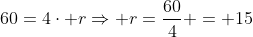 60=4cdot rRightarrow r=frac{60}{4} = 15