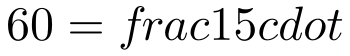 8%cdot 60=frac{1}{5}cdot x