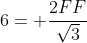 6= frac{2FF}{sqrt{3}}