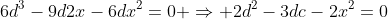 6d^{3}-9d{2}x-6dx^{2}=0 Rightarrow 2d^{2}-3dc-2x^{2}=0