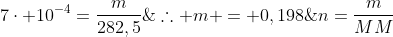 n=frac{m}{MM};;;;;;;7cdot 10^{-4}=frac{m}{282,5};;;;;	herefore m = 0,198;grama