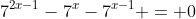 7^{2x-1}-7^x-7^{x-1} = 0