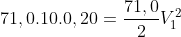 71,0.10.0,20=frac{71,0}{2}V_{1}^{2}+frac{1225}{2}.(frac{71,0}{1225})^{2}V_{1}^{2}